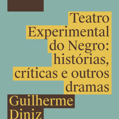 TEATRO EXPERIMENTAL DO NEGRO: HISTÓRIAS, CRÍTICAS E OUTROS DRAMAS